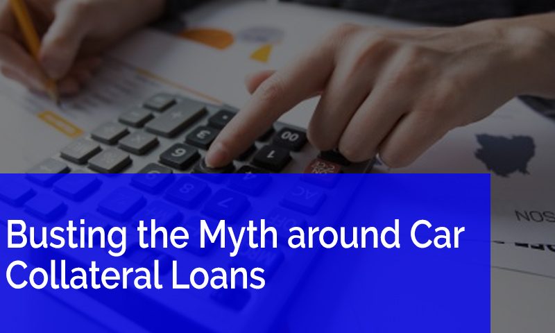 Busting the Myth around Car Collateral Loans - Equity Loans Canada